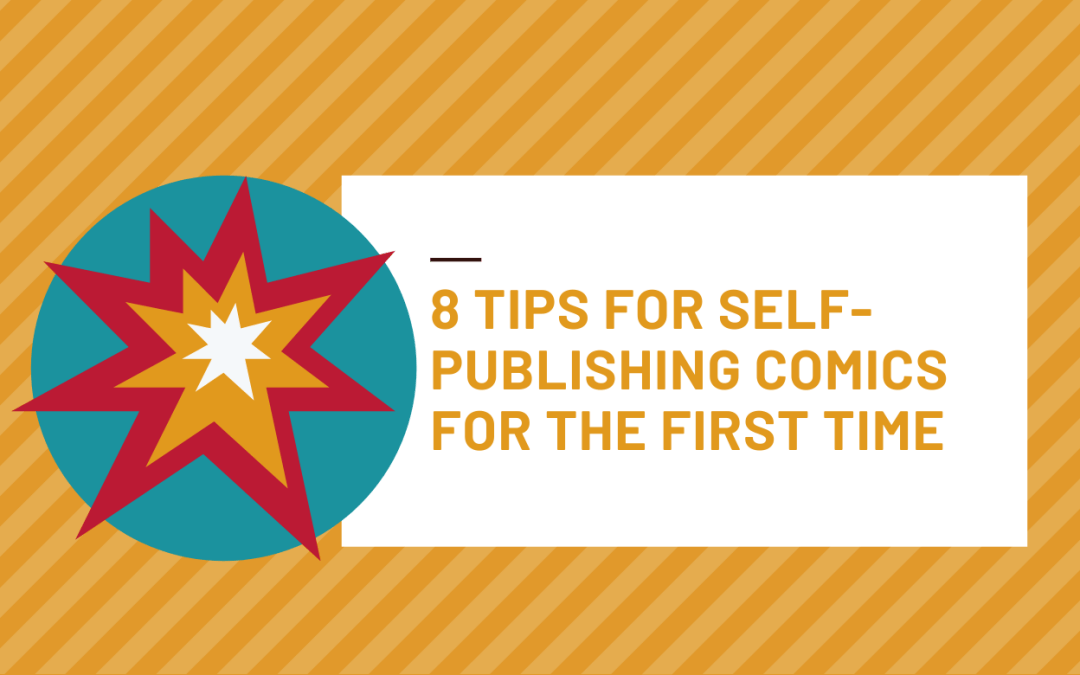 8 TIPS FOR SELF-PUBLISHING COMICS FOR THE FIRST TIME
