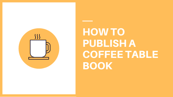 how to publish a coffee table book