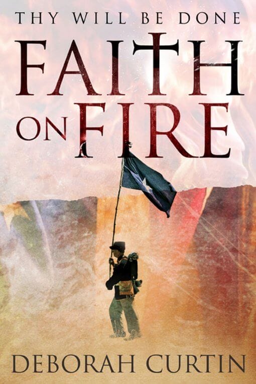 Thy Will Be Done Faith on Fire by Deborah Curtin