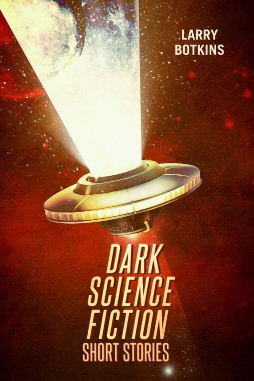 Dark Science Fiction by Larry Botkins