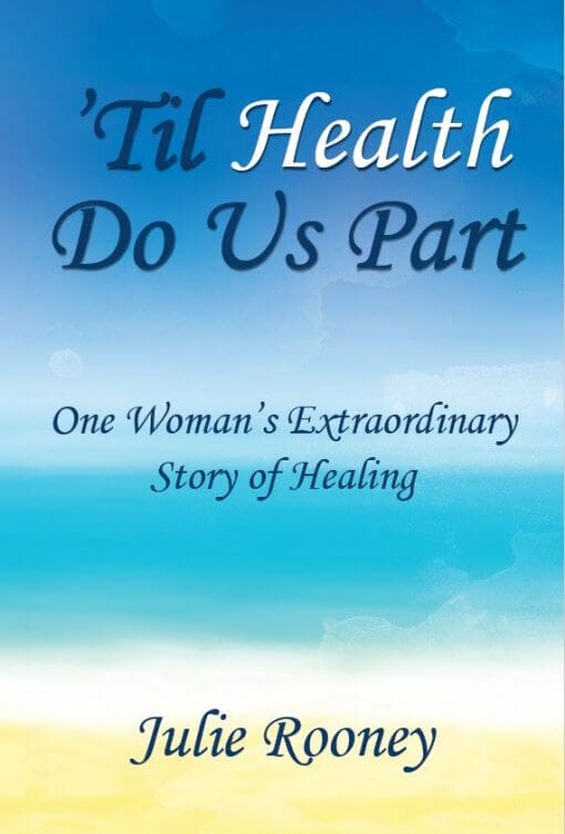 'Til Health Do Us Part by Julie Rooney