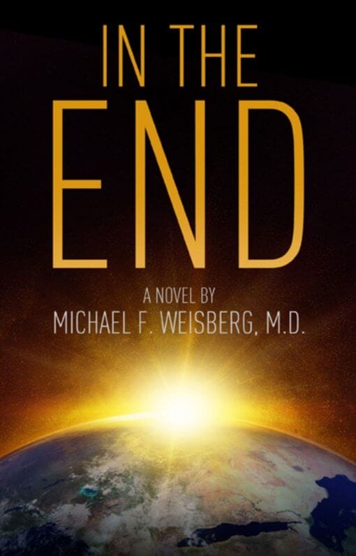 In the End by Michael F. Weisberg, M.D.