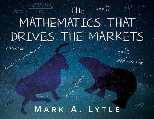 The Mathematics that Drives the Markets by Mark A. Lytle