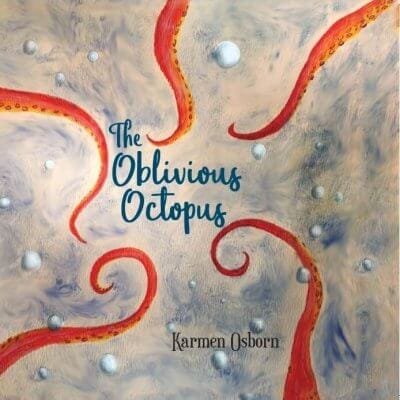 The Oblivious Octopus by Karmen Osborn