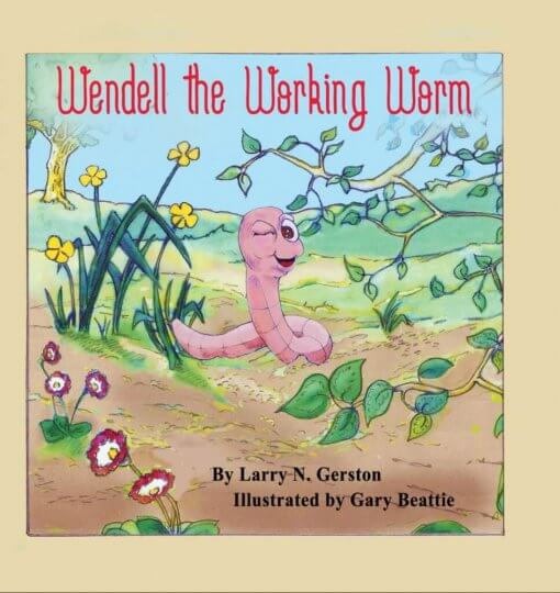 Wendell the Working Worm by Larry N. Gerston