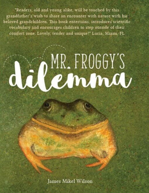 Mr. Froggy's Dilemma by James Mikel Wilson