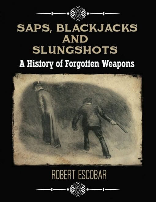 Saps, Blackjacks and Slungshots: A History of Forgotten Weapons