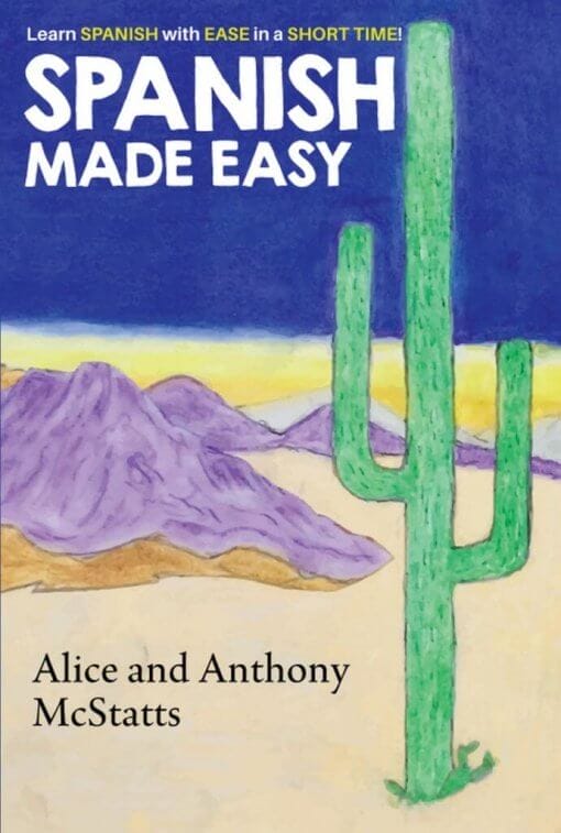 Spanish Made Easy by Alice and Anthony McStatts
