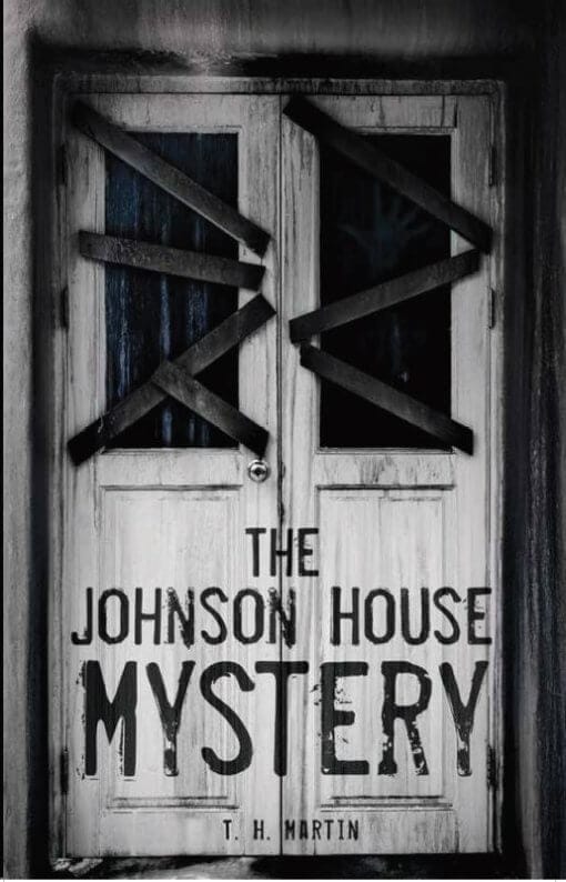 The Johnson House Mystery by T.H. Martin