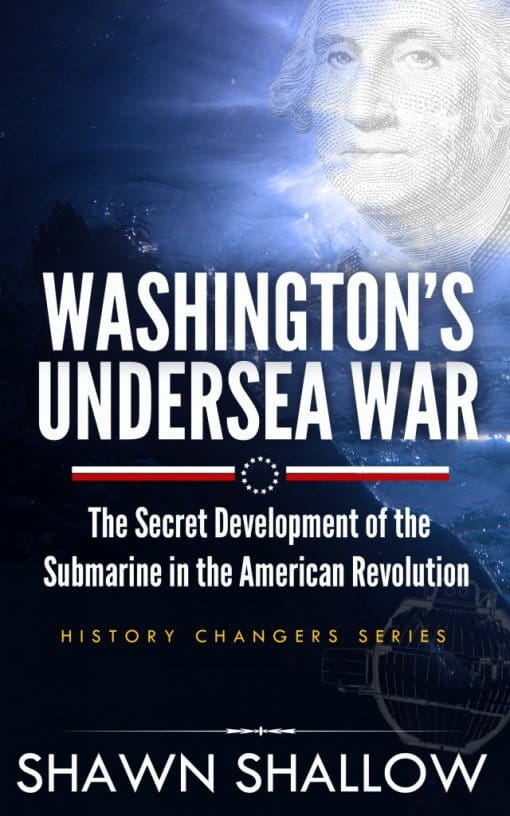 Washington's Undersea War: The secret development of the submarine in the American Revolution, 9781619844513, Paperback