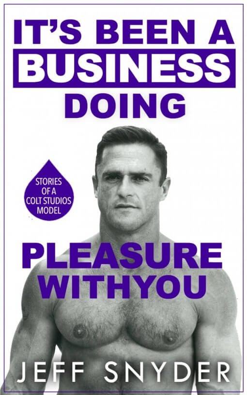 It's Been a Business Doing Pleasure with You: Stories of a Colt Studios Model, 9781619844629, Paperback