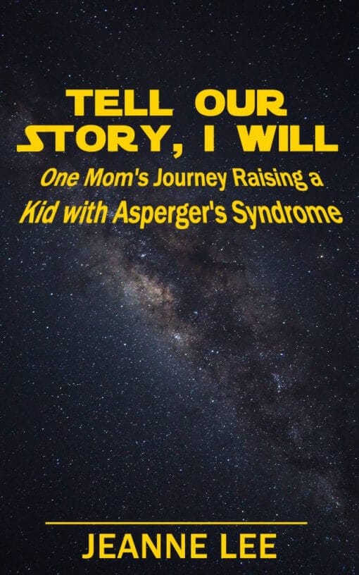 Tell Our Story, I Will: One Mom's Journey Raising a Kid with Asperger's Syndrome, 9781619844957, Paperback