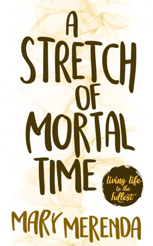 A Stretch of Mortal Time, 9781619846081, Paperback