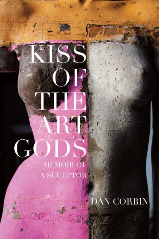 Kiss of the Art Gods: A twenty-year struggle to find my way as a contemporary figurative sculptor. 9781619846593, Paperback