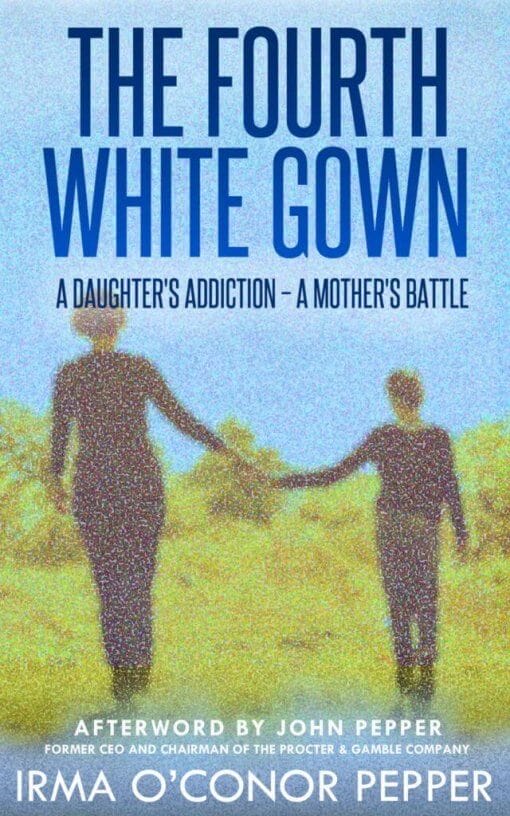 The Fourth White Gown: A Daughter's Addiction - A Mother's Battle, 9781619845688, Paperback