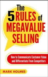 The 5 Rules of Megavalue Selling: How to Communicate Customer Value and Differentiate From Competitors. 9781619846234, Paperback